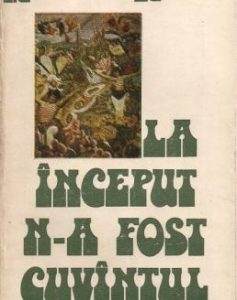 La început n-a fost cuvântul La început n-a fost cuvântul