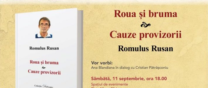 Lansarea volumului Roua și bruma & Cauze provizorii de Romulus Rusan Lansarea volumului Roua și bruma & Cauze provizorii de Romulus Rusan