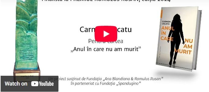 CARMEN USCATU, Anul în care nu am murit – finalistă Premiul Romulus Rusan 2024